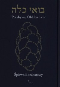 Przybywaj Oblubienico! Śpiewnik - okładka książki