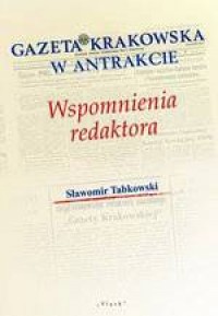Gazeta Krakowska w antrakcie. Wspomnienia - okładka książki