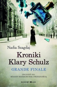 Kroniki Klary Schulz. Grande finale - okładka książki