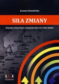 Siła zmiany. Polska polityka zagraniczna - okładka książki