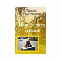 Zabiorę Cię jesienią do Brukseli - okładka książki