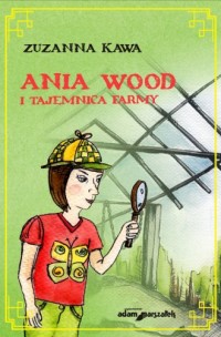 Ania Wood i tajemnica farmy - okładka książki