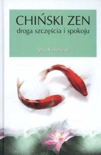 Chiński zen. Droga szczęścia i - okładka książki