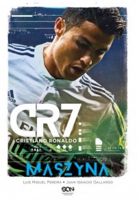 CR7. Cristiano Ronaldo - Maszyna - okładka książki