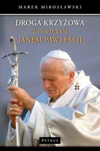 Droga Krzyżowa ze św. Janem Pawłem - okładka książki