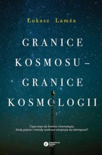 Granice kosmosu - granice kosmologii - okładka książki
