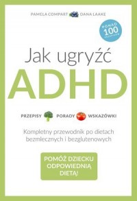 Jak ugryźć ADHD - okładka książki
