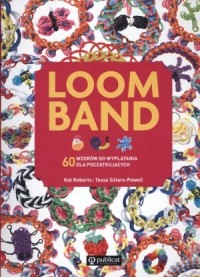Loom Band. 60 wzorów do wyplatania - okładka książki