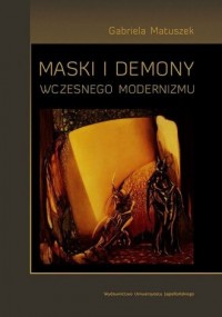 Maski i demony wczesnego modernizmu - okładka książki