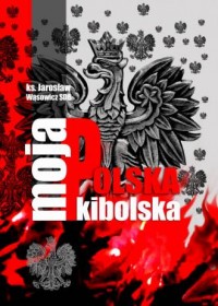 Moja Polska Kibolska - okładka książki