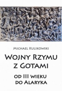 Wojny Rzymu z Gotami od III wieku - okładka książki