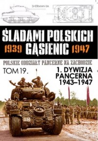 1 Dywizja Pancerna 1943-1947. Seria: - okładka książki