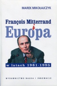 Francois Mitterrand i Europa w - okładka książki