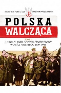 Polska Walcząca. Hubal i jego Oddział - okładka książki
