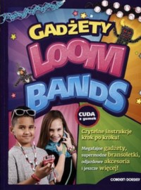 Loom Bands. Gadżety - okładka książki