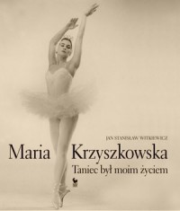 Maria Krzyszkowska. Taniec był - okładka książki