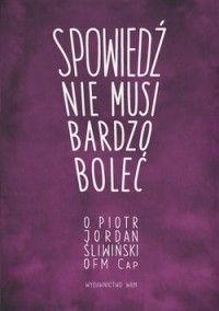 Spowiedź nie musi bardzo boleć - okładka książki