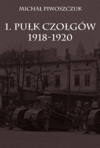 1. Pułk Czołgów 1918-1920 - okładka książki