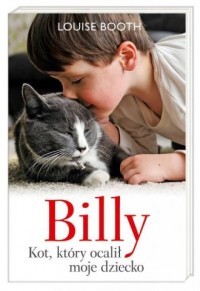 Billy. Kot, który ocalił moje dziecko - okładka książki