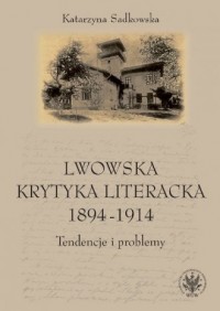 Lwowska krytyka literacka 1894-1914. - okładka książki