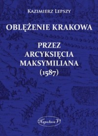 Oblężenie Krakowa przez arcyksięcia - okładka książki