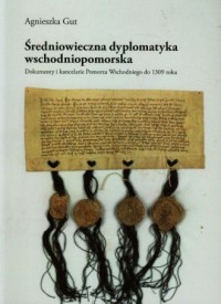 Średniowieczna dyplomatyka wschodniopomorska. - okładka książki