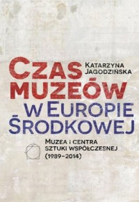 Czas muzeów w Europie Środkowej. - okładka książki