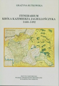Itinerarium króla Kazimierza Jagiellończyka - okładka książki