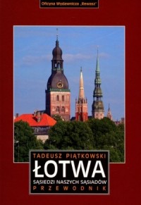 Łotwa. Sąsiedzi naszych sąsiadów. - okładka książki