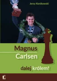Magnus Carlsen. Dalej królem! - okładka książki