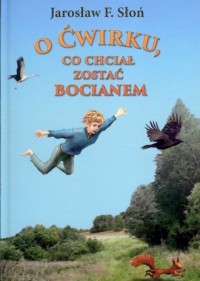 O Ćwirku, który chciał zostać bocianem - okładka książki