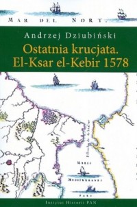 Ostatnia krucjata El-Ksar el-Kebir - okładka książki