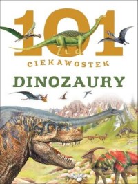 101 ciekawostek. Dinozaury - okładka książki