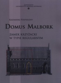 Domus Malbork. Zamek krzyżacki - okładka książki