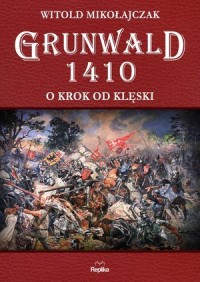 Grunwald 1410. O krok od klęski - okładka książki