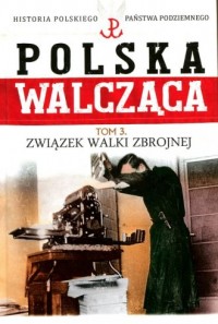 Polska Walcząca. Związek Walki - okładka książki