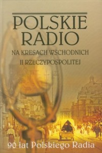 Polskie Radio na Kresach Wschodnich - okładka książki