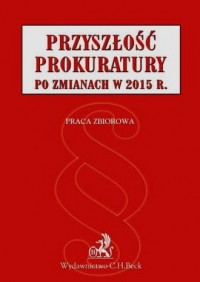 Przyszłość prokuratury po zmianach - okładka książki