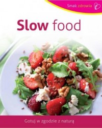 Slow food. Seria: Smak zdrowia - okładka książki