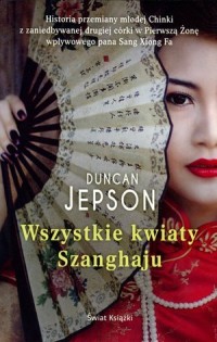 Wszystkie kwiaty Shanghaju - okładka książki