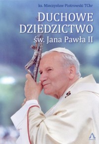 Duchowe Dziedzictwo św. Jana Pawła - okładka książki
