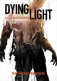 Dying Light. Aleja Koszmarów - okładka książki
