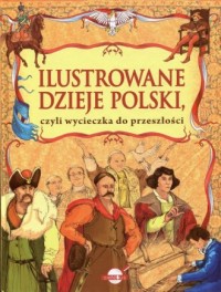Ilustrowane dzieje Polski czyli - okładka książki