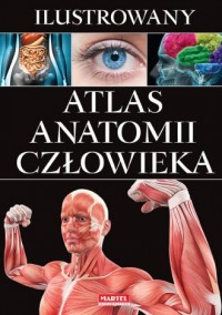 Ilustrowany Atlas Anatomii Człowieka - okładka książki