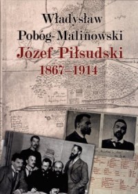 Józef Piłsudski 1867-1914 - okładka książki