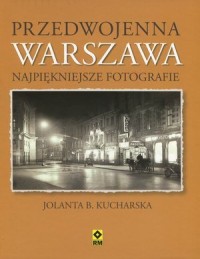 Przedwojenna Warszawa. Najpiękniejsze - okładka książki
