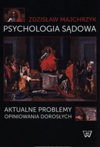 Psychologia sądowa. Aktualne problemy - okładka książki