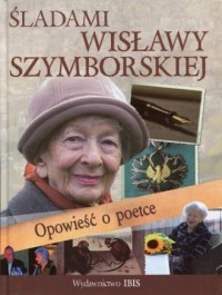 Śladami Wisławy Szymborskiej. Opowieść - okładka książki