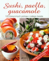Sushi, paella, guacamole. 120 klasycznych - okładka książki