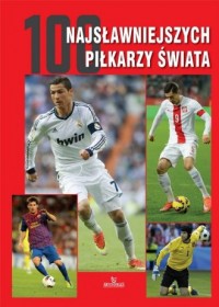 100 najsławniejszych piłkarzy świata - okładka książki